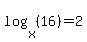 log%28x%2C%2816%29%29=2