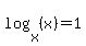log%28x%2C%28x%29%29=1