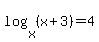 log%28x%2C%28x%2B3%29%29=4