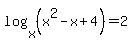 log%28x%2C%28x%5E2+-+x+%2B+4%29%29=2