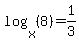 log%28x%2C+%288%29%29+=+1%2F3