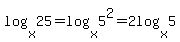 log%28x%2C25%29=log%28x%2C5%5E2%29=2log%28x%2C5%29