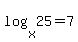 log%28x%2C25%29+=+7