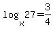 log%28x%2C27%29=3%2F4