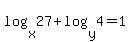 log%28x%2C27%29+%2B+log%28y%2C4%29+=+1