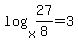log%28x%2C27%2F8%29=3