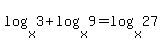 log%28x%2C3%29%2Blog%28x%2C9%29=log%28x%2C27%29