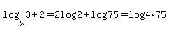 log%28x%2C3%29+%2B+2+=+2log%282%29+%2B+log%2875%29+=+log%284%2A75%29