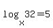 log%28x%2C32%29=5