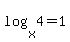 log%28x%2C4%29=1