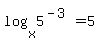 log%28x%2C5%5E%28-3%29%29=5