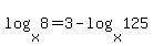 log%28x%2C8%29=+3-log%28x%2C125%29
