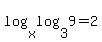 log%28x%2Clog%283%2C9%29%29=2