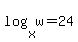 log%28x%2Cw%29=24