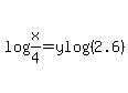 log%28x%2F4%29=ylog%282.6%29+