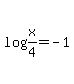 log%28x%2F4%29+=+-1