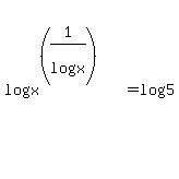 log%28x%5E%28%281%2Flog%28x%29%29%29%29+=+log%285%29