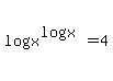 log%28x%5E%28logx%29%29+=+4
