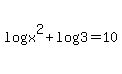 log%28x%5E2%29%2Blog%283%29=10