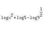 log%28x%5E2%29%2Blog%285%29-+log%289%5E%281%2F2%29%29