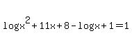 log%28x%5E2+%2B+11x+%2B+8%29+-+log%28x+%2B+1%29+=+1