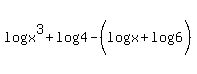 log%28x%5E3%29%2Blog%284%29-%28log%28x%29%2Blog%286%29%29