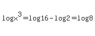log%28x%5E3%29+=+log%2816%29+-+log%282%29+=+log%288%29