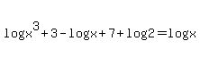 log%28x%5E3%2B3%29+-+log%28x%2B7%29+%2B+log%282%29=+log+%28x%29