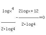 log%28x%5E4%29%2F2log%284%29+-2log%28x+%2B+12%29%2F2log%284%29=0