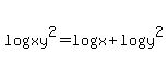 log%28xy%5E2%29=log%28x%29%2Blog%28y%5E2%29