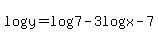 log%28y%29+=+log%287%29+-+3log%28x-7%29
