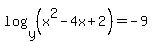 log%28y%2C+%28x%5E2-4x%2B2%29%29+=+-9