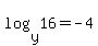 log%28y%2C16%29+=+-4