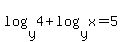 log%28y%2C4%29%2Blog%28y%2Cx%29=5