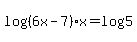 log+%28%286x-7%29%2Ax%29=log%285%29