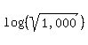 log+%28%28sqrt%28%221%2C000%22%29%29%29