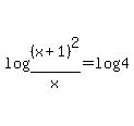 log+%28%28x%2B1%29%5E2%2Fx%29=+log+4