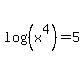 log+%28%28x%5E4%29%29+=+5