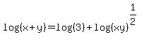log+%28%28x+%2B+y%29%29+=+log+%28%283%29%29+%2B+log+%28%28xy%29%29%5E%281%2F2%29