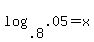 log+%28.8%2C+.05%29+=+x