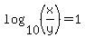log+%2810%2C%28x%2Fy%29%29+=1