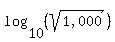 log+%2810%2C+%28sqrt%28%221%2C000%22%29%29%29