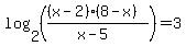 log+%282%2C+%28%28%28x+-+2%29%288+-+x%29%29%2F%28x+-+5%29%29%29+=+3
