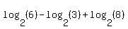 log+%282%2C+%286%29%29+-+log+%282%2C+%283%29%29+%2B+log+%282%2C+%288%29%29