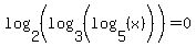 log+%282%2C+%28log+%283%2C+%28log+%285%2C+%28x%29%29%29%29%29%29+=+0