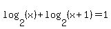 log+%282%2C+%28x%29%29+%2B+log+%282%2C+%28x+%2B+1%29%29+=+1