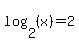 log+%282%2C+%28x%29%29+=+2