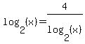 log+%282%2C+%28x%29%29+=+4%2Flog+%282%2C+%28x%29%29