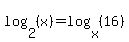 log+%282%2C+%28x%29%29+=+log+%28x%2C+%2816%29%29