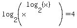 log+%282%2C+%28x%5E%28log+%282%2C+%28x%29%29%29%29%29+=+4